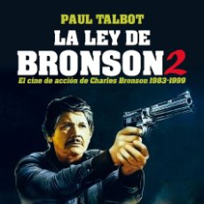 Libros: LA LEY DE BRONSON: EL CINE DE ACCIÓN DE CHARLES BRONSON 1983-1999. Lote 348076608