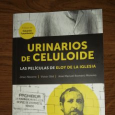 Libri: URINARIOS DE CELULOIDE LAS PELÍCULAS DE ELOY DE LA IGLESIA. VICTOR OLID EDUARDO FUEMBUENA VIAL BOOKS. Lote 353593843
