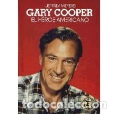 Libros: GARY COOPER, EL HÉROE AMERICANO AUTOR: JEFFREY MEYERS. Lote 402433819