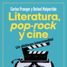 Libros: LITERATURA, POP-ROCK Y CINE: UN DIÁLOGO INTERMEDIAL. CARLOS PRANGER; RAFAEL MALPARTIDA
