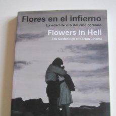 Libros: FLORES EN EL INFIERNO. LA EDAD DE ORO DEL CINE COREANO. QUIM CASAS, ROBERTO CUETO, ANA C. IRIARTE