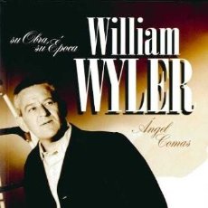 Libros: WILLIAM WYLER: SU OBRA, SU ÉPOCA