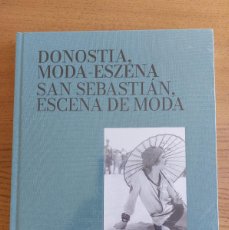 Libros: SAN SEBASTIÁN, ESCENA DE MODA / DONOSTIA, MODA-ESZENA - NUEVO