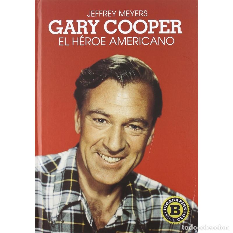 Libros: GARY COOPER. EL H&Eacute;ROE AMERICANO JEFFREY MEYERS / T&B - Foto 1