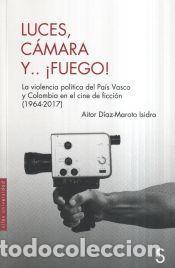 Libros: Luces, c&aacute;mara y... &iexcl;fuego! - D&iacute;az-Maroto Isidro, Aitor