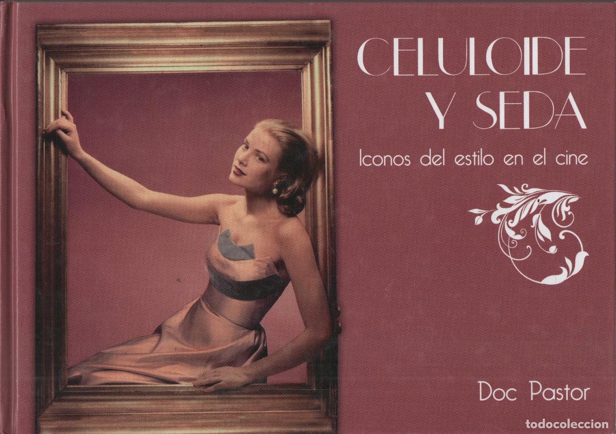 Libros: Celuloide y seda.Iconos del estilo en el cine. Doc Pastor. 1&ordf;edici&oacute;n. 2017.