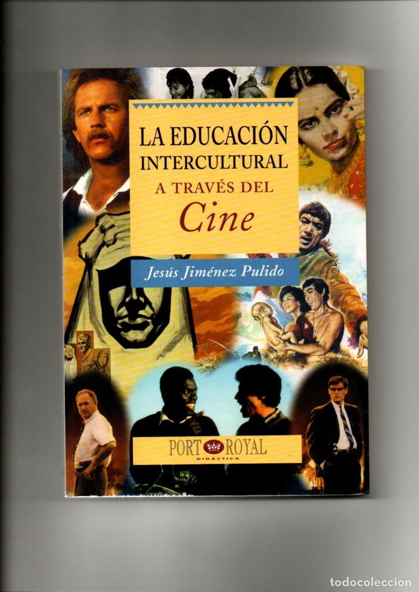 Libros: La Educaci&oacute;n Intercultural, A Trav&eacute;s del Cine. Jes&uacute;s Jim&eacute;nez Edici&oacute;n del 2005 contiene 176 p&aacute;ginas