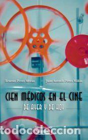 Libros: Cien m&eacute;dicos en el cine de ayer y de hoy - P&eacute;rez Mor&aacute;n, Ernesto ; P&eacute;rez Mill&aacute;n, Juan Antonio
