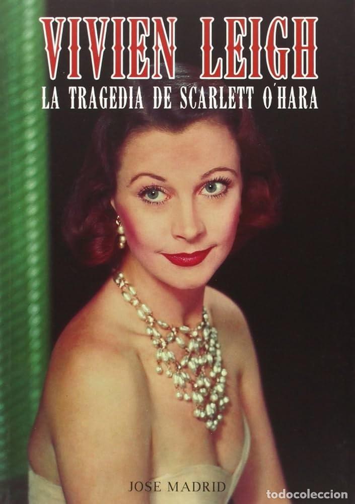 Libros: Vivien Leigh. La tragedia de Scarlett O'Hara