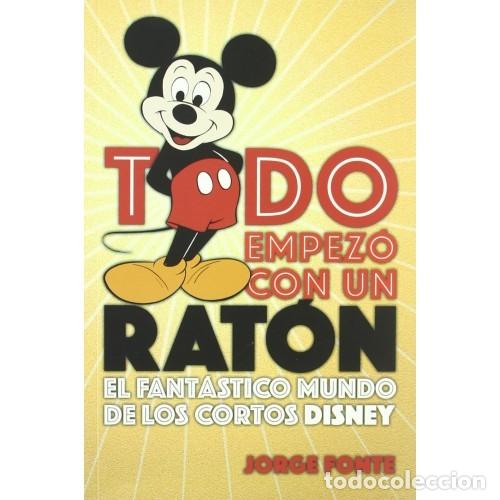 Libros: Todo empez&oacute; con un rat&oacute;n. El Fant&aacute;stico Mundo de los Cortos Disney