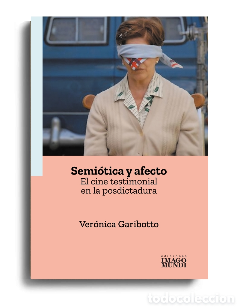 Libros: VER&Oacute;NICA GARIBOTTO &ndash; SEMI&Oacute;TICA Y AFECTO. EL CINE TESTIMONIAL EN LA POSDICTADURA &ndash; LMD