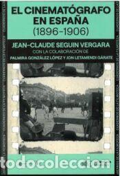 Libros: El cinemat&oacute;grafo en Espa&ntilde;a (1896-1906) - Seguin Vergara, Jean-Claude