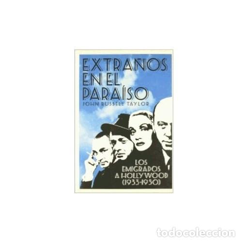 Libros: EXTRA&Ntilde;OS EN EL PARA&Iacute;SO. LOS EMIGRADOS A HOLLYWOOD (1933 - 1950)
