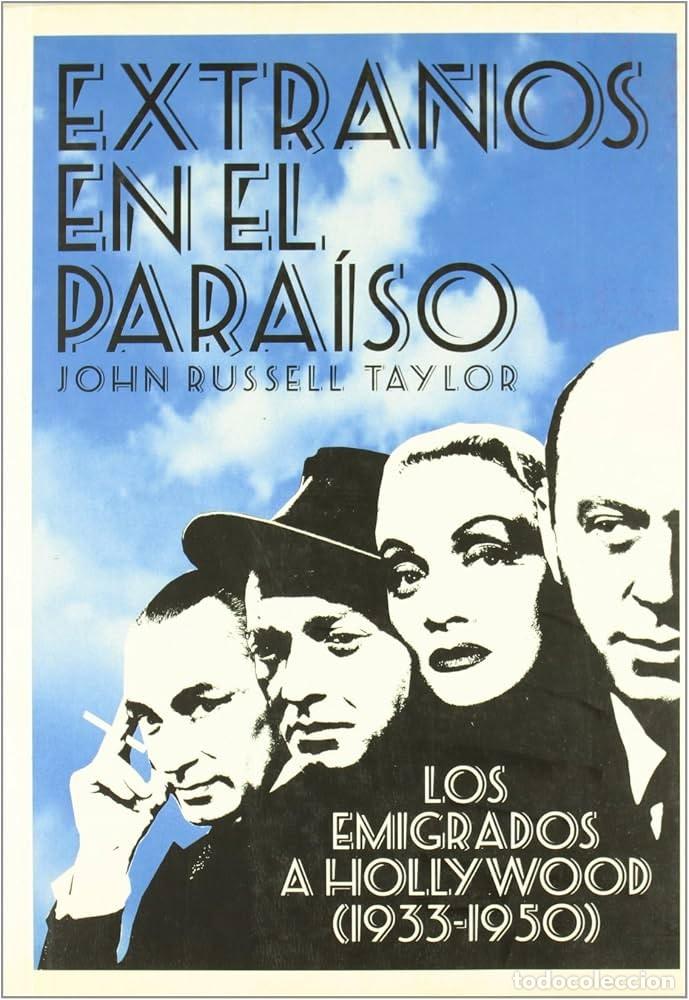 Libros: EXTRA&Ntilde;OS EN EL PARA&Iacute;SO. LOS EMIGRADOS A HOLLYWOOD (1933 - 1950)