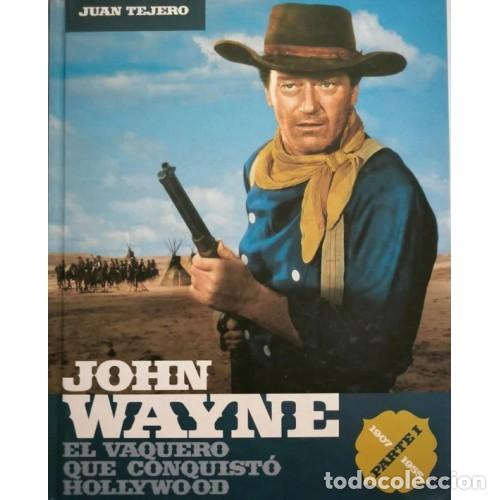 Libros: JOHN WAYNE. EL VAQUERO QUE CONQUIST&Oacute; HOLLYWOOD. PARTE I