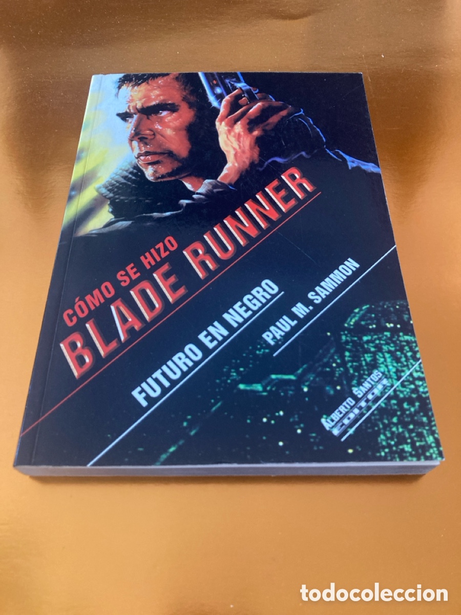 Libros: Libro C&oacute;mo se hizo Blade Runner. Futuro en negro. Paul M. Sammon. Alberto Santos Editor