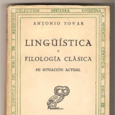 Libros de segunda mano: LINGUÍSTICA Y FILOLOGÍA CLÁSICA. SU SITUACIÓN ACTUAL .-ANTONIO TOVAR . Lote 26660735