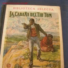Libros de segunda mano: LA CABAÑA DEL TÍO TOM- BIBLIOTECA SELECTA- ED. RAMÓN SOPENA-BAR.-1940