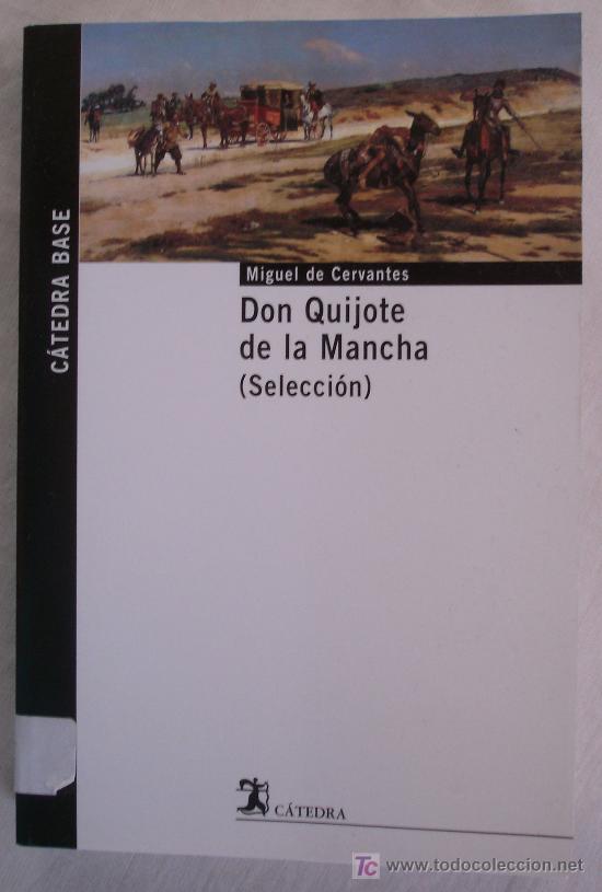 Second hand books: DON QUIJOTE DE LA MANCHA (SELECCION) - MIGUEL DE CERVANTES - CATEDRA BASE N&ordm; 11 -