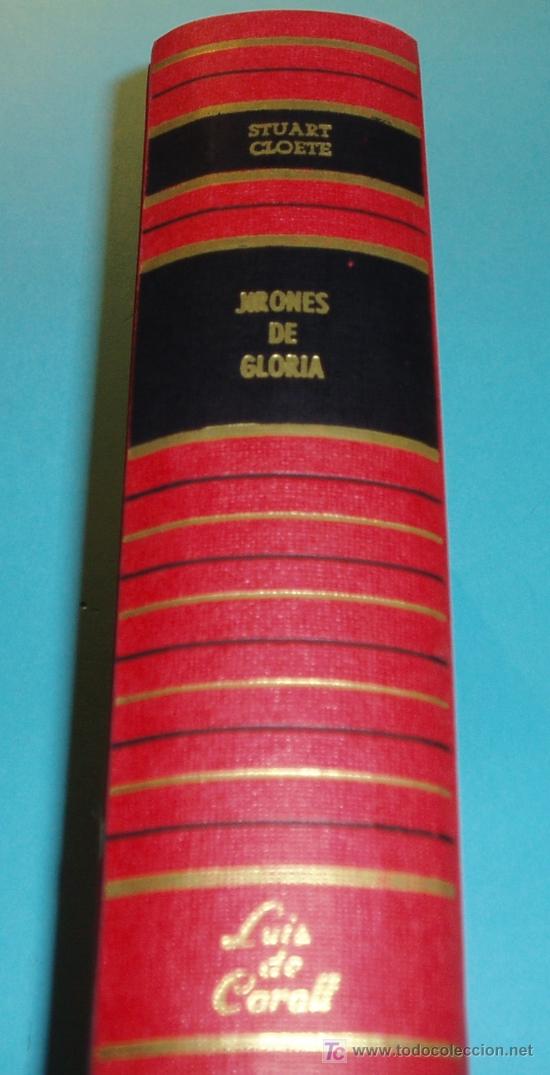 Libros de segunda mano: JIRONES DE GLORIA. STUART CLOETE. EDIT. LUIS DE CARALT. 1970. 780 P&Aacute;G. - Foto 1