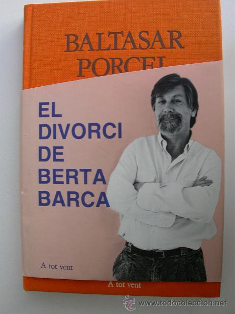 Libros de segunda mano: El divorci de Berta Barca. Baltasar Porcel - Foto 1