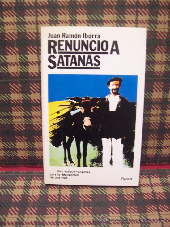 Libros de segunda mano: JUAN RAM&Oacute;N IBORRA - RENUNCIO A SATAN&Aacute;S - PLANETA 1985 - Foto 1