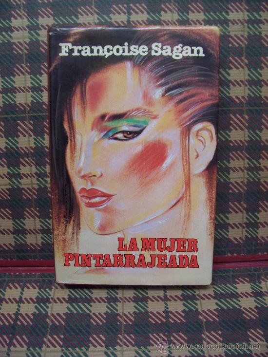 Libros de segunda mano: FRAN&Ccedil;OISE SAGAN - LA MUJER PINTARRAJEADA - Foto 1