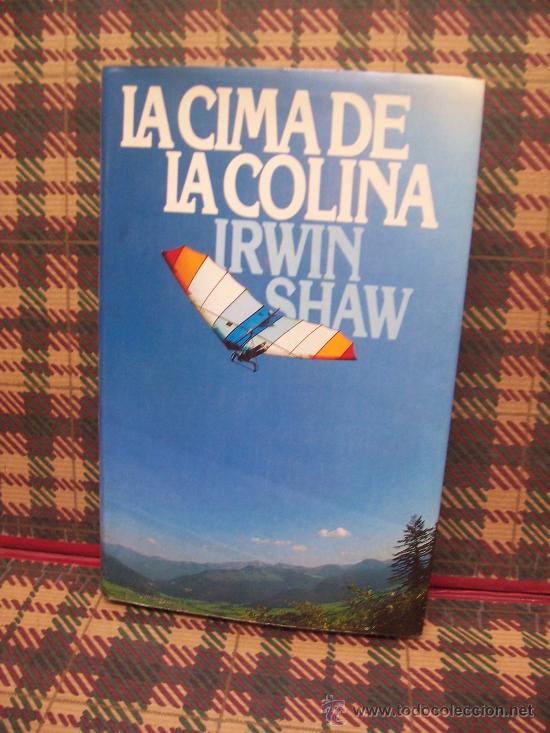Libros de segunda mano: IRWIN SHAW - LA CIMA DE LA COLINA - C&Iacute;RCULO 1981 - Foto 1
