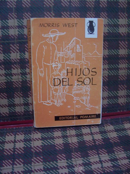 Libros de segunda mano: MORRIS WEST - HIJOS DEL SOL - EDITORIAL POMAIRE 1962 - Foto 1