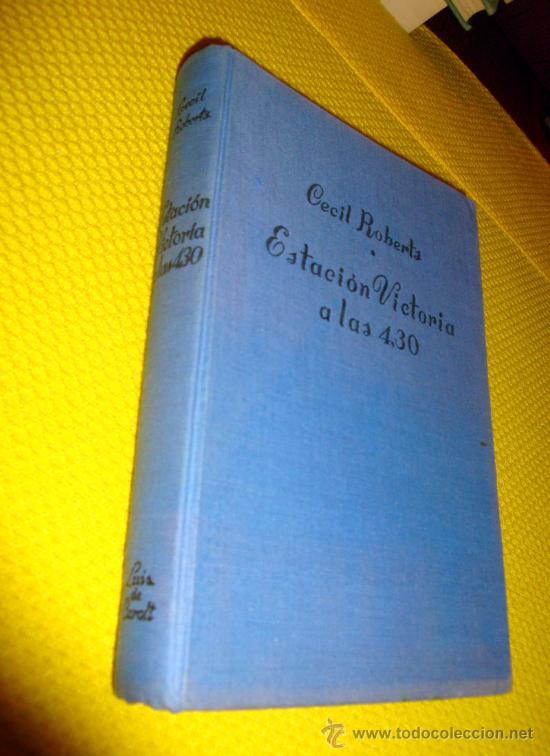 Libros de segunda mano: Estaci&oacute;n Victoria a las 4,30.Cecil Roberts. Col. Gigante Luis de Caralt ed. 10&ordf; edici&oacute;n Agosto 1954