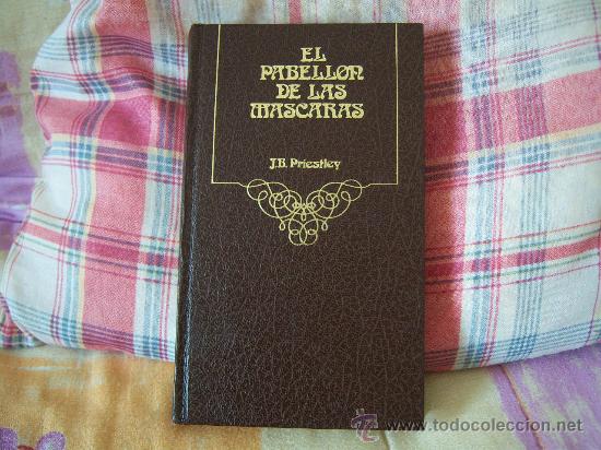 Libros de segunda mano: J. B. PRIESTLEY El pabell&oacute;n de las m&aacute;scaras - Foto 1