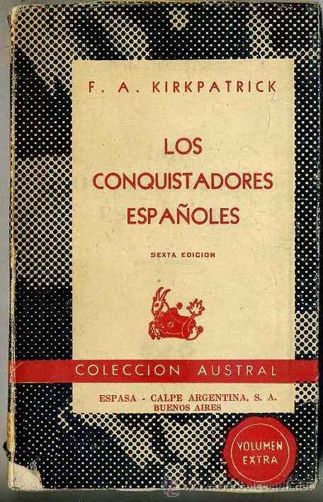 Libros de segunda mano: AUSTRAL 130 - KIRKPATRICK : LOS CONQUISTADORES ESPA&Ntilde;OLES (1958) - Foto 1