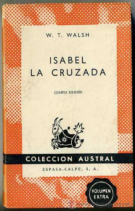 Libros de segunda mano: AUSTRAL 504 - W. T. WALSH : ISABEL LA CRUZADA (1963) - Foto 1