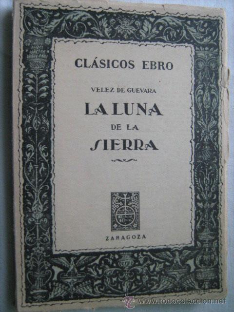 Libros de segunda mano: LA LUNA DE LA SIERRA. V&Eacute;LEZ DE GUEVARA, Luis. Cl&aacute;sico Ebro - Foto 1
