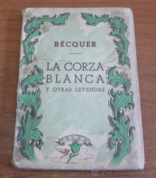 Libros de segunda mano: LA CORZA BLANCA Y OTRAS LEYENDAS. B&Eacute;CQUER. 1946.