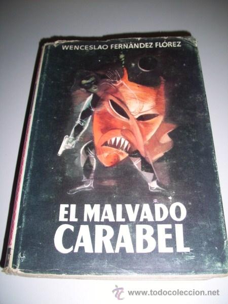 Libros de segunda mano: FERN&Aacute;NDEZ FL&Oacute;REZ, Wenceslao - El malvado Carabel : novela - Foto 1