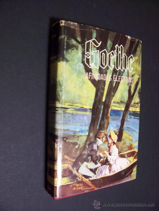 Libros de segunda mano: GOETHE - AFINIDADES ELECTIVAS - EDICIONES TORAY 1965 - Foto 1