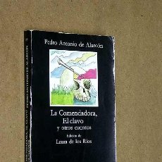 Libros de segunda mano: LA COMENDADORA, EL CLAVO Y OTROS CUENTOS. PEDRO ANTONIO DE ALARCÓN. CÁTEDRA. MADRID, 1984. Lote 34654788