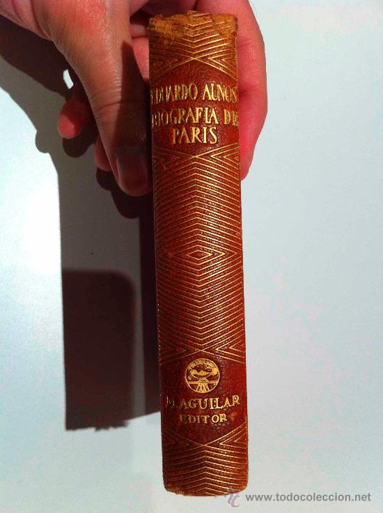 Libros de segunda mano: AGUILAR, EDUARDO AUNOS, BIOGRAF&Iacute;A DE PARIS, 1946, 1&ordf; EDICI&Oacute;N