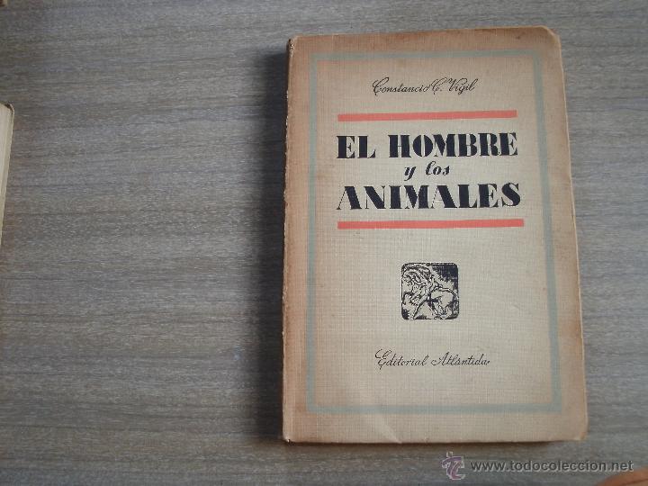 Libros de segunda mano: CONSTANCIO C. VIGIL - EL HOMBRE Y LOS ANIMALES - Foto 1