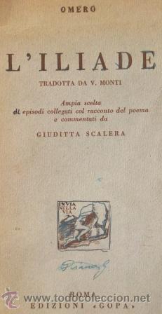 Second hand books: L'Iliade. Omero. Tradotta V. Monti. Giuditta Scalera. Roma, Edizioni Gopa, 1950; 205 p