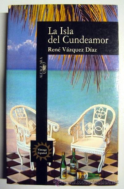 Libros de segunda mano: LA ISLA DEL CUNDEAMOR - RENE VAZQUEZ DIAZ - ALFAGUARA - Foto 1