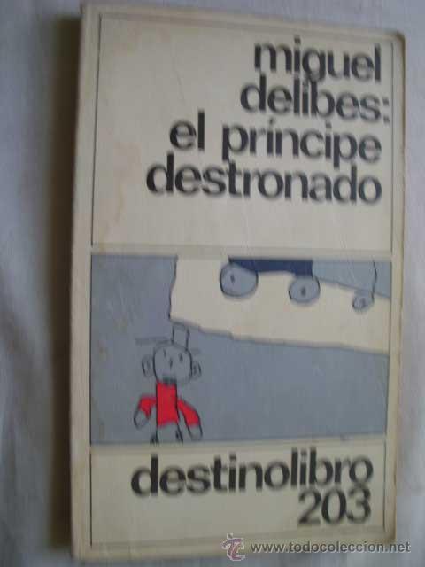 Libros de segunda mano: EL PR&Iacute;NCIPE DESTRONADO. DELIBES, Miguel. 1987 - Foto 1