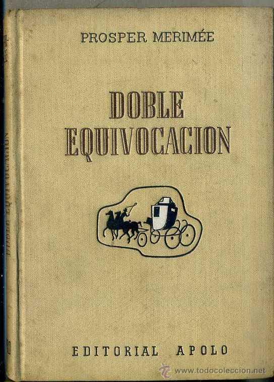 Libros de segunda mano: PROSPER MERIM&Eacute;E : DOBLE EQUIVOCACI&Oacute;N (APOLO FREYA, 1942) - Foto 1