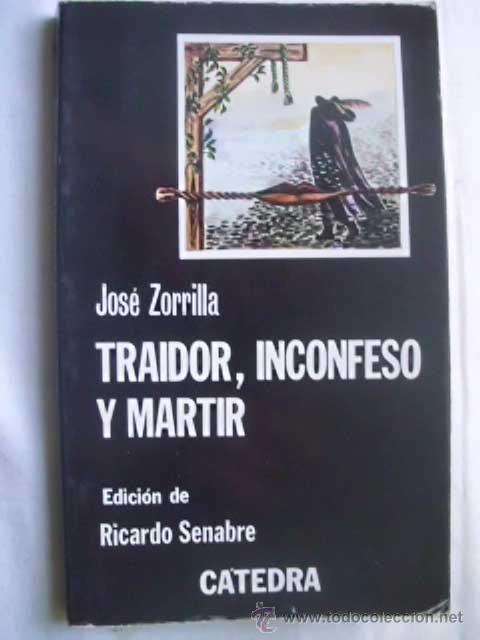 Libros de segunda mano: TRAIDOR, INCONFESO Y M&Aacute;RTIR. ZORRILLA, Jos&eacute;. 1982 - Foto 1