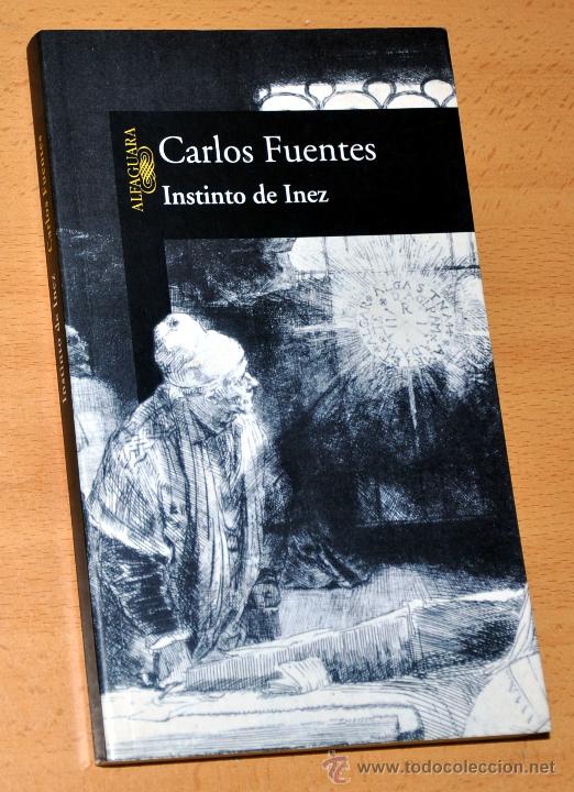 Libros de segunda mano: INSTINTO DE INEZ - de CARLOS FUENTES - Editorial ALFAGUARA - a&ntilde;o 2001 - Foto 1