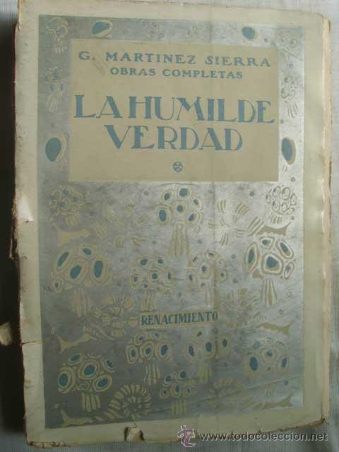 Libros de segunda mano: LA HUMILDE VERDAD. MART&Iacute;NEZ SIERRA, G 1930. - Foto 1