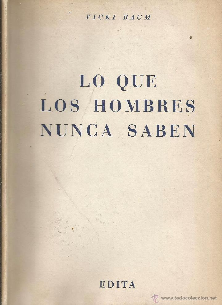 Libros de segunda mano: LO QUE LOS HOMBRES NUNCA SABEN &ndash; VICKI BAUM - Foto 1
