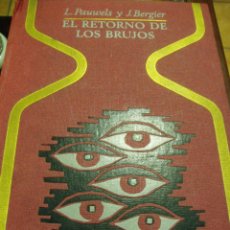 Libros de segunda mano: EL RETORNO DE LOS BRUJOS. L. PAUWELS Y J BERGIER AÑO 1969. Lote 51360032