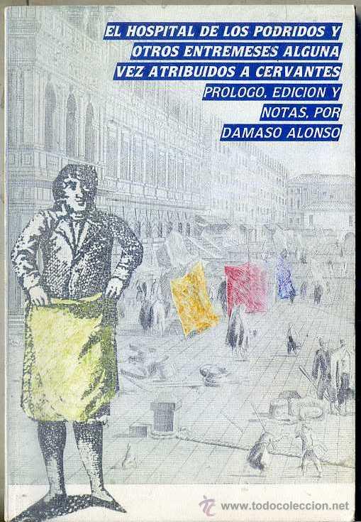 Libros de segunda mano: EL HOSPITAL DE LOS PODRIDOS Y OTROS ENTREMESES ALGUNA VEZ ATRIBUIDOS A CERVANTES (MAYO DE ORO, 1987)